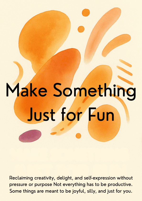 Week 40 — Make Something Just for Fun Companion Workbook