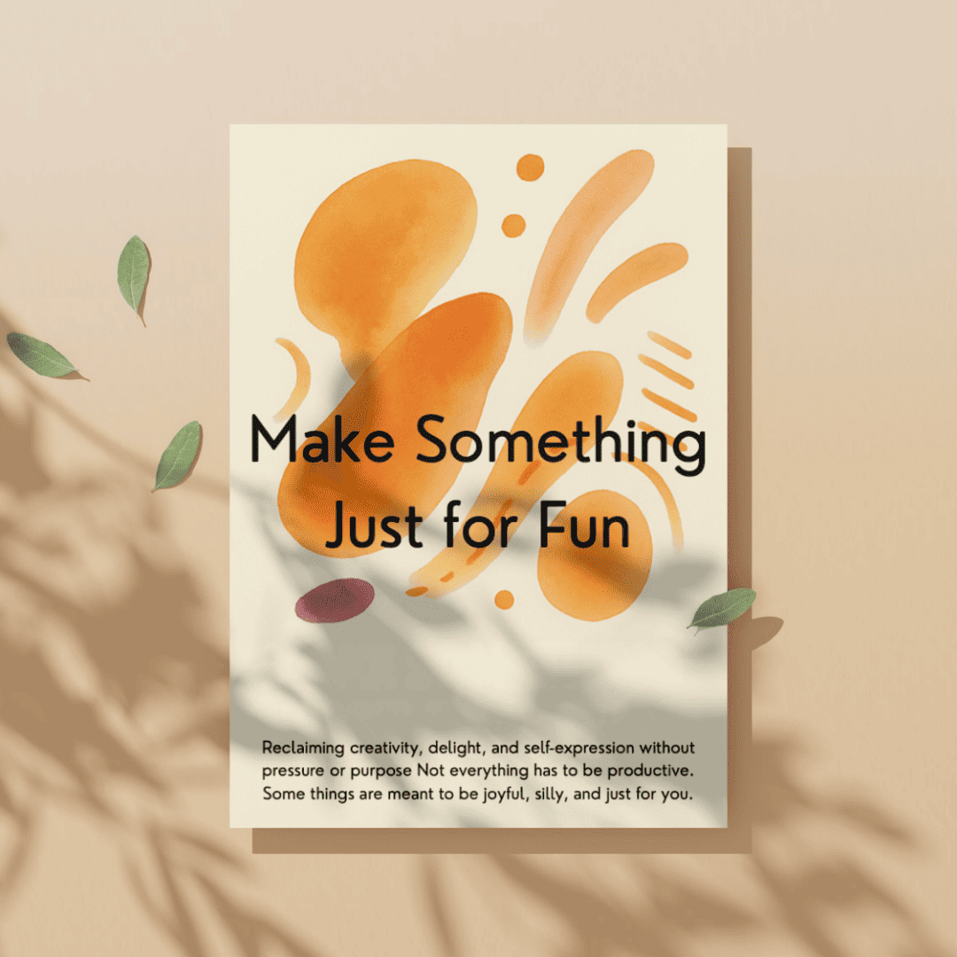 Week 40 — Make Something Just for Fun Companion Workbook
